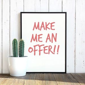 Make me a reasonable offer!